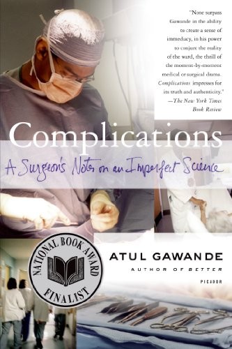 Atul Gawande: Complications: A Surgeon's Notes on an Imperfect Science (2003, Metropolitan Books)