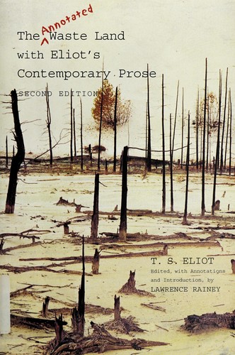 T. S. Eliot: The annotated waste land with Eliot's contemporary prose (Paperback, 2006, Yale University Press)