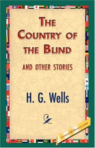 H. G. Wells: The Country of the Blind, And Other Stories (Hardcover, 2007, 1st World Library - Literary Society)