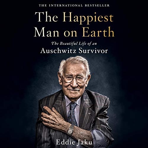 Eddie Jaku: The Happiest Man on Earth (AudiobookFormat, 2021, HarperCollins B and Blackstone Publishing)
