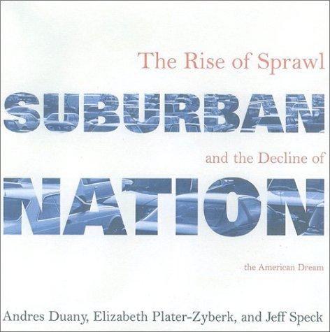 Andres Duany, Elizabeth Plater-Zyberk, Jeff Speck: Suburban Nation (Paperback, 2001, North Point Press)