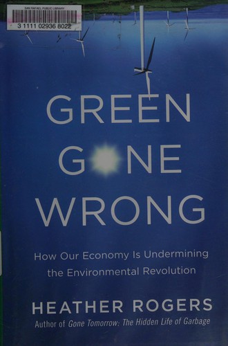 Heather Rogers: Green gone wrong (2010, Scribner)