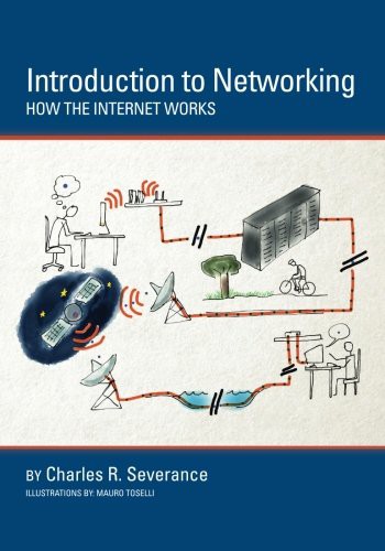 Dr. Charles R Severance, Sue Blumenberg, Mauro Toselli, Aimee Andrion: Introduction to Networking (Paperback, CreateSpace Independent Publishing Platform)