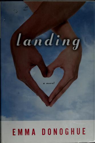Emma Donoghue: Landing (2007, Harcourt)
