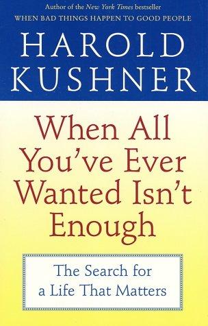 Harold S. Kushner: When All You've Ever Wanted Isn't Enough (Paperback, 2002, Fireside)