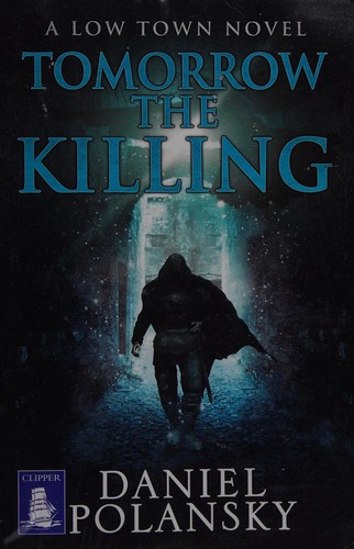 Daniel Polansky: Tomorrow the killing (2013, Clipper Large Print)
