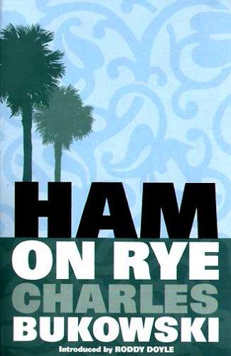 Charles Bukowski: Ham on Rye (Paperback, 2001, Rebel inc.)
