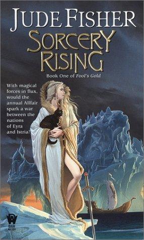 Jude Fisher: Sorcery Rising (Fool's Gold, Book 1) (Paperback, 2003, DAW)