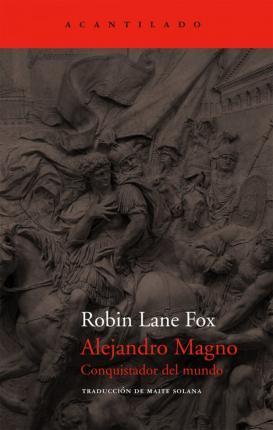 Robin Lane Fox: Alejandro Magno : conquistador del mundo (Spanish language, 2007)