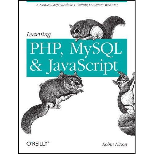 Robin Nixon: Learning PHP, MySQL & JavaScript (2009, O'Reilly)