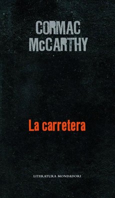 Cormac McCarthy: La Carretera (2008, Random House Mondadori)
