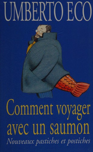 Umberto Eco: Comment voyager avec un saumon (French language, 1998, Le Grand livre du mois)