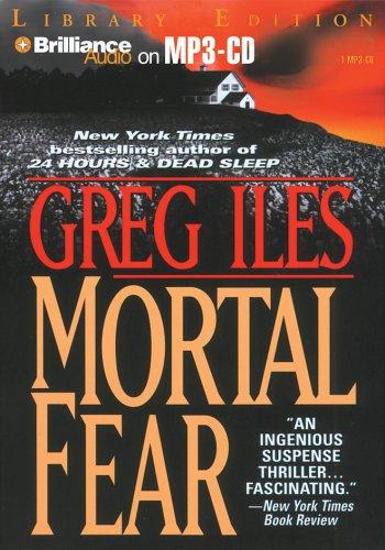 Greg Iles: Mortal Fear (AudiobookFormat, 2006, Brilliance Audio on MP3-CD Lib Ed)