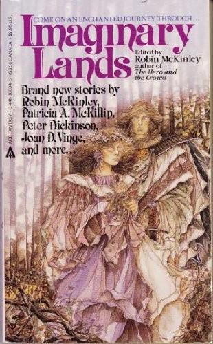 Patricia A. McKillip, Robin McKinley, James P. Blaylock, Robert Westall, Peter Dickinson, Jan Yolen, P. C. Hodgell, Michael De Larrabeiti, Joan D. Vinge: Imaginary lands (1985, Ace Fantasy Books)