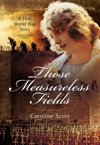 Caroline Scott: Those Measureless Fields (2014, Pen & Sword Books Limited)