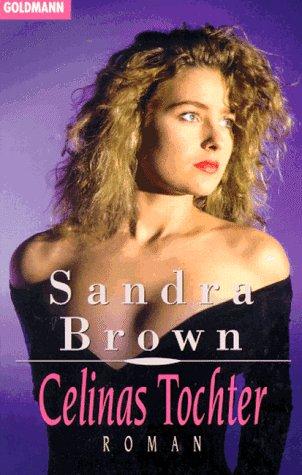 Sandra Brown: Celinas Tochter. (Paperback, 1996, Goldmann)