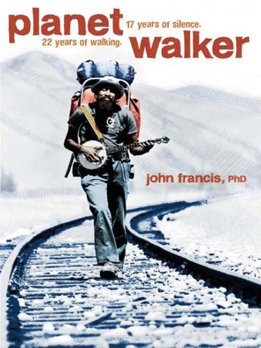 John Francis: Planetwalker (EBook, 2008, National Geographic Society)