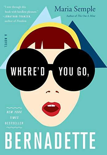 Maria Semple: Where'd You Go, Bernadette (2012)