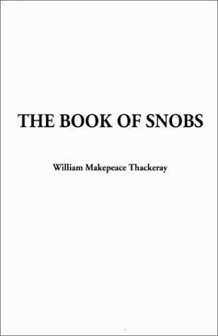 William Makepeace Thackeray: The Book of Snobs (Paperback, 2002, IndyPublish.com)