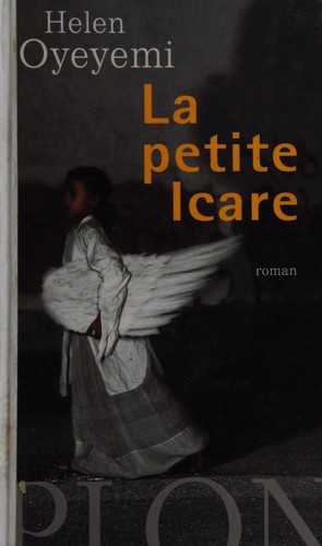 Helen Oyeyemi: La petite Icare (French language, 2005, Plon)