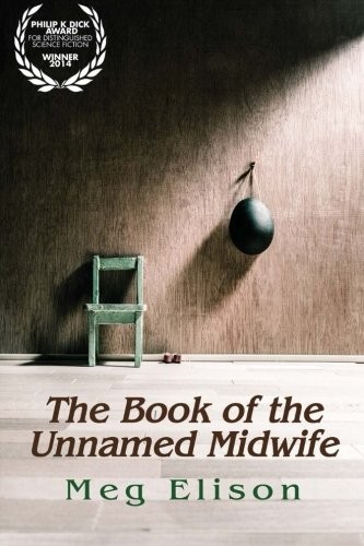 Meg Elison: The Book of the Unnamed Midwife (2014, Sybaritic Press)