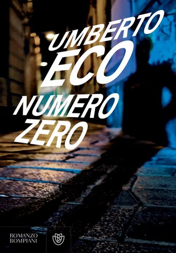 Umberto Eco: Numero zero (Italian language, 2015, Bompiani)