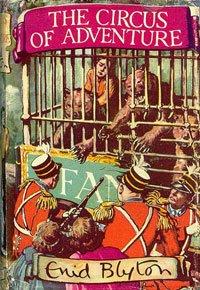 Enid Blyton: The Circus of Adventure (1952, Macmillan)