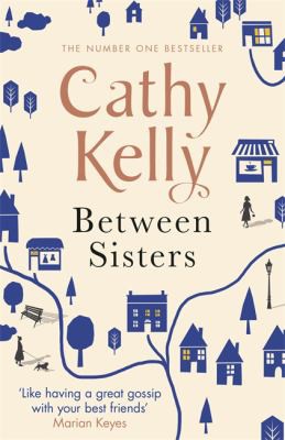 Cathy Kelly: Between Sisters (2016, Orion Publishing Group, Limited)