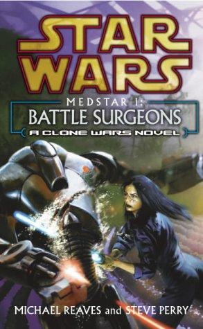 Steve Perry, Michael Reaves: Battle Surgeons (Star Wars: Medstar) (2004, Arrow Books Ltd)