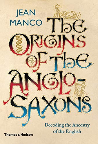 Jean Manco: The Origins of the Anglo-Saxons (Hardcover, 2018, Thames & Hudson)