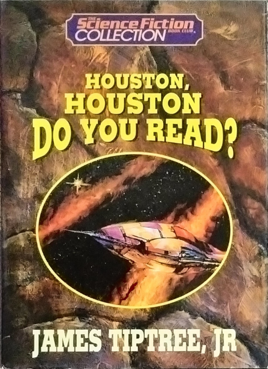 James Tiptree, Jr.: Houston, Houston, Do You Read? (Hardcover, 1996, Science Fiction Book Club)