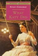 Sarah Chauncey Woolsey: What Katy did (1976, Garland Pub., Garland Publishing, Incorporated)