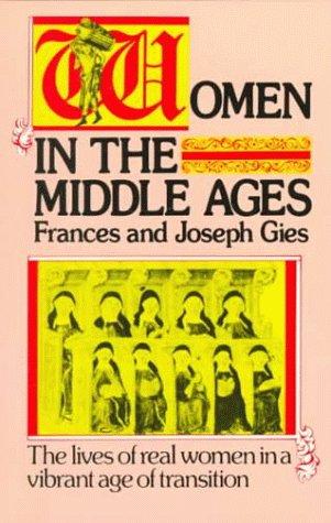 Frances Gies, Joseph Gies: Women in the Middle Ages (Paperback, 1978, HarperPerennial)