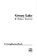 T. Coraghessan Boyle: Greasy Lake & other stories (1985, Viking)