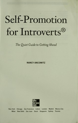 Nancy Ancowitz: Self-Promotion for Introverts: the Quiet Guide to Getting Ahead (2009, McGraw-Hill Companies, The)