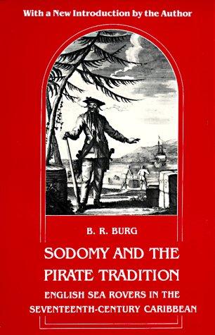 B. R. Burg: Sodomy and the Pirate Tradition (1995, New York University Press)
