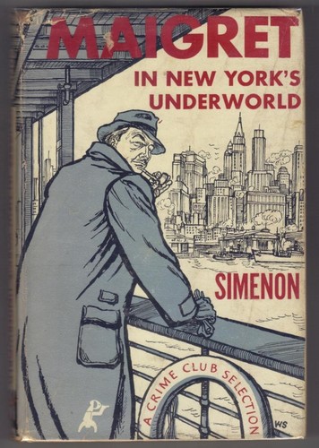 Georges Simenon: Maigret in New York's Underworld (Hardcover, 1955, Published for the Crime Club by Doubleday)