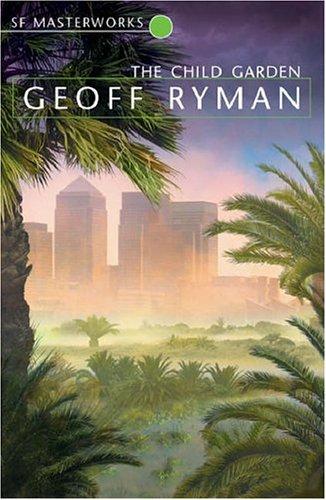 Geoff Ryman: The Child Garden (Paperback, 2005, Gollancz)