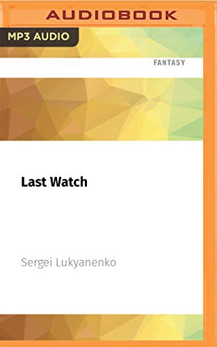 Paul Michael, Sergej Lukianenko: Last Watch (AudiobookFormat, 2021, Audible Studios on Brilliance Audio)