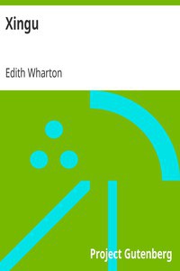 Edith Wharton: Xingu (2008, Project Gutenberg)