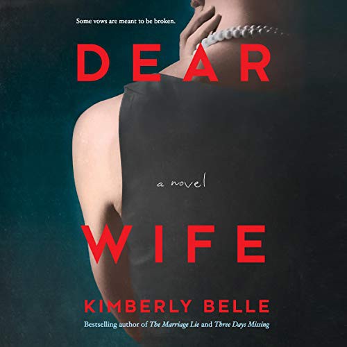 Kimberly Belle: Dear Wife (AudiobookFormat, 2019, Harlequin Audio and Blackstone Audio, Park Row Books)