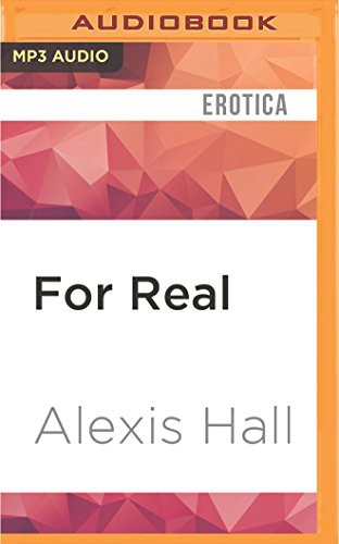 Alexis Hall, Paul Berton John Hartley: For Real (AudiobookFormat, 2017, Audible Studios on Brilliance Audio, Audible Studios on Brilliance)