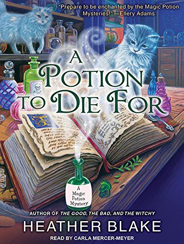 Heather Blake, Carla Mercer-Meyer: A Potion to Die For (AudiobookFormat, 2015, Tantor Audio)