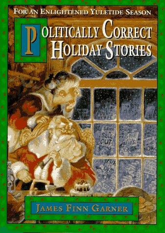 James Finn Garner: Politically correct holiday stories (1995, Macmillan)