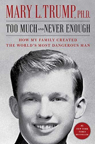 Mary L. Trump: Too Much and Never Enough: How My Family Created the World's Most Dangerous Man