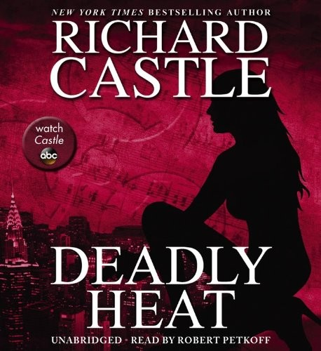 Richard Castle: Deadly Heat (AudiobookFormat, 2013, Hachette Original)