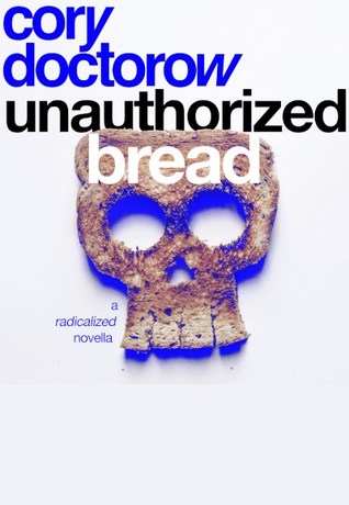 Cory Doctorow: Unauthorized Bread (2019, Head of Zeus)