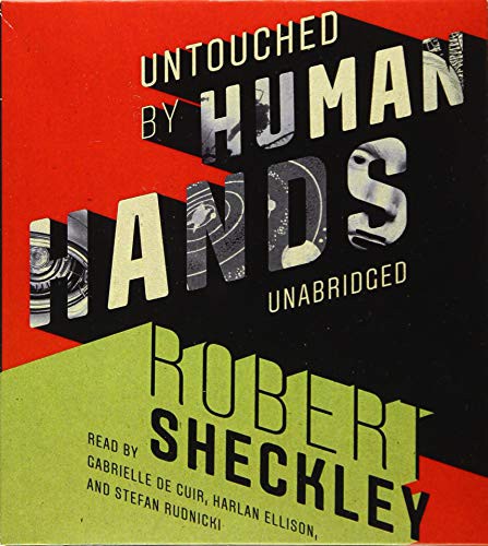 Robert Sheckley: Untouched by Human Hands (AudiobookFormat, Skyboat Media and Blackstone Audio, Skyboat Media)