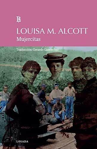 Louisa May Alcott: Mujercitas (Paperback, 2013, Losada)