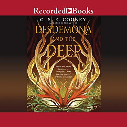 C. S. E. Cooney: Desdemona and the Deep (AudiobookFormat, 2019, Recorded Books, Inc. and Blackstone Publishing)